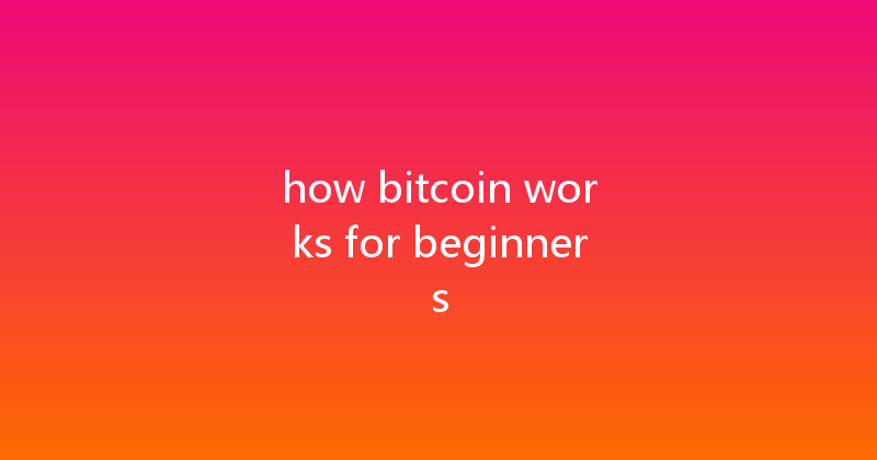 how bitcoin works for beginners 