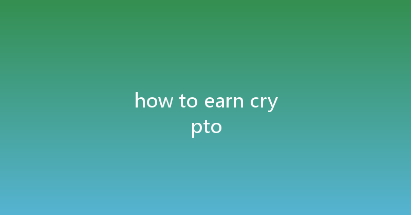 how to earn crypto 